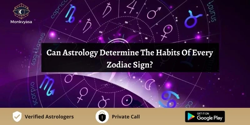 Can Astrology Determine The Habits Of Every Zodiac Sign